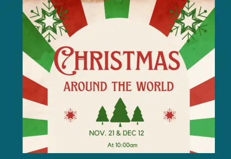 Christmas around the World - Nov. 21 & Dec. 12 at 10:00 a.m. Background has red star snowflakes and green evergreen trees