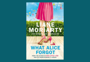 book cover for What Alice Forgot by Liane Moriarty