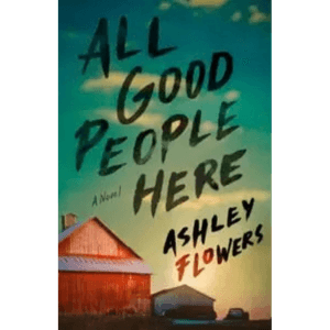 cover of All Good People Here by Ashley Flowers